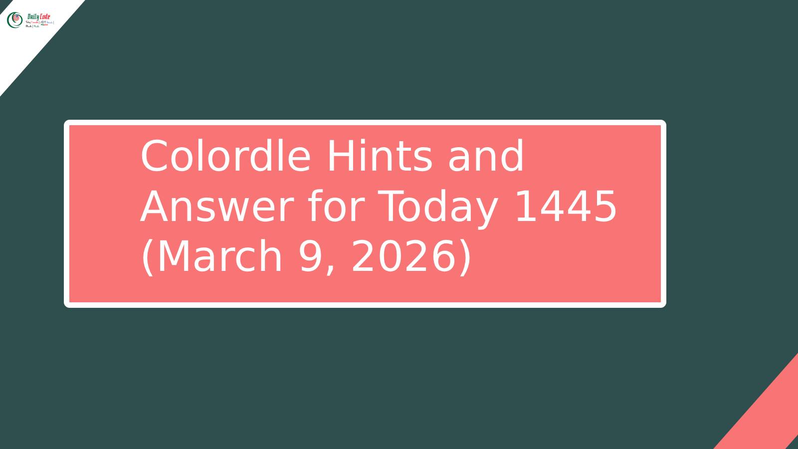 Colordle Hints and Answer for Today 1445 (March 9, 2026)