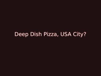 Deep Dish Pizza, USA City? Cookie Jam