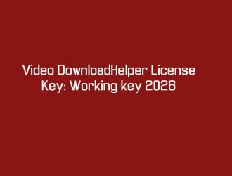 Video DownloadHelper License Key: Working key 2026