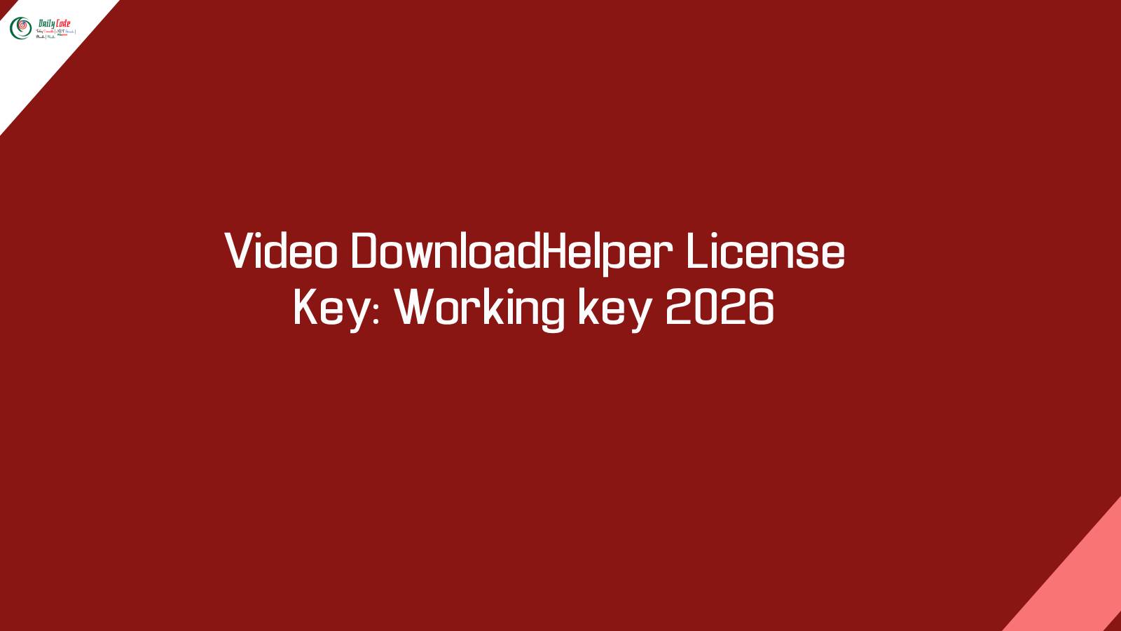 Video DownloadHelper License Key: Working key 2026